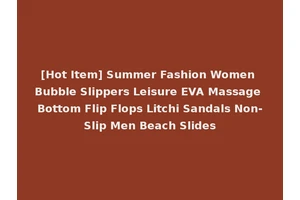 [Hot Item] Summer Fashion Women Bubble Slippers Leisure EVA Massage Bottom Flip Flops Litchi Sandals Non-Slip Men Beach Slides