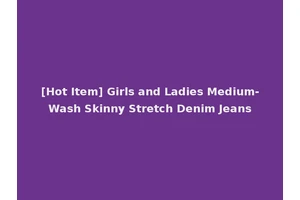 [Hot Item] Girls and Ladies Medium-Wash Skinny Stretch Denim Jeans