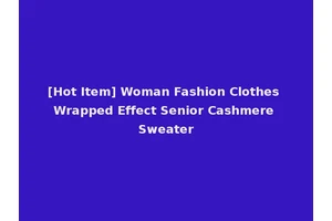 [Hot Item] Woman Fashion Clothes Wrapped Effect Senior Cashmere Sweater