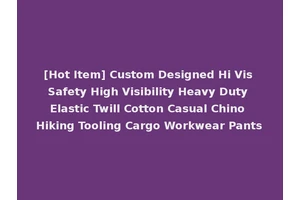 [Hot Item] Custom Designed Hi Vis Safety High Visibility Heavy Duty Elastic Twill Cotton Casual Chino Hiking Tooling Cargo Workwear Pants