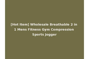 [Hot Item] Wholesale Breathable 2 in 1 Mens Fitness Gym Compression Sports Jogger