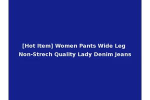 [Hot Item] Women Pants Wide Leg Non-Strech Quality Lady Denim Jeans