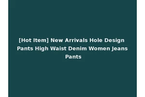 [Hot Item] New Arrivals Hole Design Pants High Waist Denim Women Jeans Pants