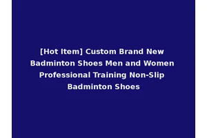 [Hot Item] Custom Brand New Badminton Shoes Men and Women Professional Training Non-Slip Badminton Shoes