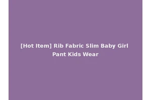 [Hot Item] Rib Fabric Slim Baby Girl Pant Kids Wear