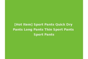 [Hot Item] Sport Pants Quick Dry Pants Long Pants Thin Sport Pants Sport Pants