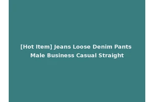 [Hot Item] Jeans Loose Denim Pants Male Business Casual Straight