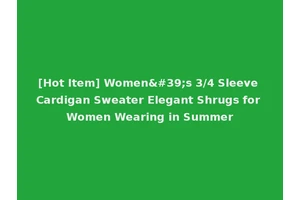 [Hot Item] Women's 3/4 Sleeve Cardigan Sweater Elegant Shrugs for Women Wearing in Summer