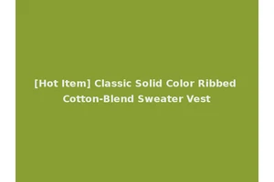[Hot Item] Classic Solid Color Ribbed Cotton-Blend Sweater Vest