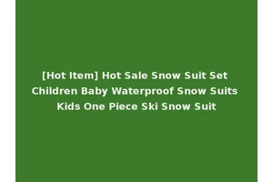 [Hot Item] Hot Sale Snow Suit Set Children Baby Waterproof Snow Suits Kids One Piece Ski Snow Suit