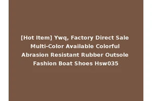 [Hot Item] Ywq, Factory Direct Sale Multi-Color Available Colorful Abrasion Resistant Rubber Outsole Fashion Boat Shoes Hsw035