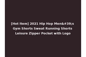 [Hot Item] 2021 Hip Hop Men's Gym Shorts Sweat Running Shorts Leisure Zipper Pocket with Logo