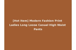 [Hot Item] Modern Fashion Print Ladies Long Loose Casual High Waist Pants