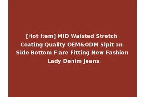 [Hot Item] MID Waisted Stretch Coating Quality OEM&ODM Slpit on Side Bottom Flare Fitting New Fashion Lady Denim Jeans