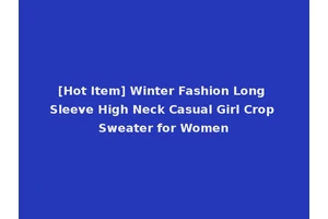 [Hot Item] Winter Fashion Long Sleeve High Neck Casual Girl Crop Sweater for Women