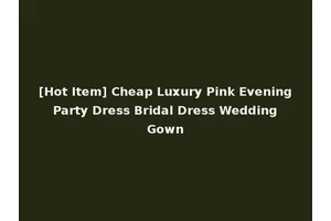 [Hot Item] Cheap Luxury Pink Evening Party Dress Bridal Dress Wedding Gown