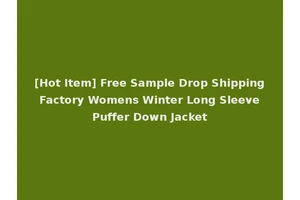 [Hot Item] Free Sample Drop Shipping Factory Womens Winter Long Sleeve Puffer Down Jacket