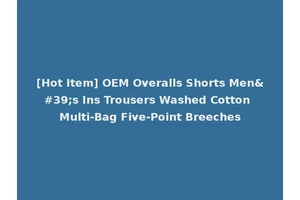[Hot Item] OEM Overalls Shorts Men's Ins Trousers Washed Cotton Multi-Bag Five-Point Breeches