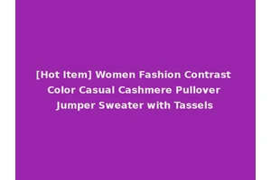 [Hot Item] Women Fashion Contrast Color Casual Cashmere Pullover Jumper Sweater with Tassels