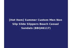 [Hot Item] Summer Custom Men Non Slip Slide Slippers Beach Casual Sandals (BBQ46117)