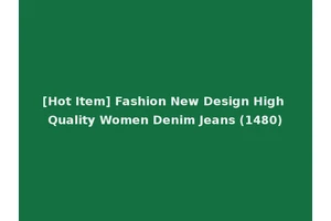 [Hot Item] Fashion New Design High Quality Women Denim Jeans (1480)