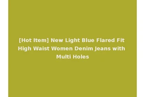 [Hot Item] New Light Blue Flared Fit High Waist Women Denim Jeans with Multi Holes