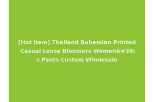 [Hot Item] Thailand Bohemian Printed Casual Loose Bloomers Women's Pants Custom Wholesale