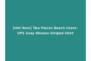 [Hot Item] Two Pieces Beach Cover-UPS Sexy Women Striped Shirt