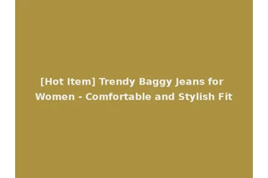 [Hot Item] Trendy Baggy Jeans for Women - Comfortable and Stylish Fit
