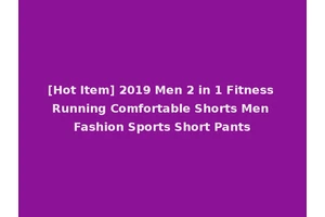 [Hot Item] 2019 Men 2 in 1 Fitness Running Comfortable Shorts Men Fashion Sports Short Pants