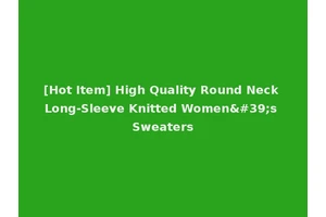 [Hot Item] High Quality Round Neck Long-Sleeve Knitted Women's Sweaters