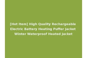 [Hot Item] High Quality Rechargeable Electric Battery Heating Puffer Jacket Winter Waterproof Heated Jacket