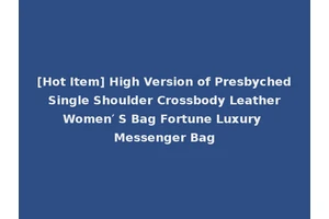[Hot Item] High Version of Presbyched Single Shoulder Crossbody Leather Women′ S Bag Fortune Luxury Messenger Bag