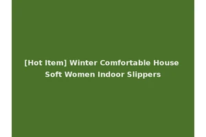 [Hot Item] Winter Comfortable House Soft Women Indoor Slippers