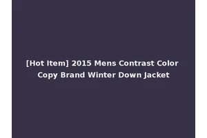 [Hot Item] 2015 Mens Contrast Color Copy Brand Winter Down Jacket