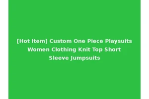 [Hot Item] Custom One Piece Playsuits Women Clothing Knit Top Short Sleeve Jumpsuits
