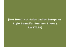 [Hot Item] Hot Sales Ladies European Style Beautiful Summer Shoes (RW27128)
