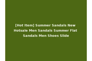 [Hot Item] Summer Sandals New Hotsale Men Sandals Summer Flat Sandals Men Shoes Slide