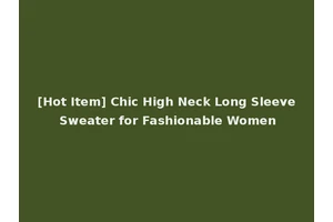 [Hot Item] Chic High Neck Long Sleeve Sweater for Fashionable Women