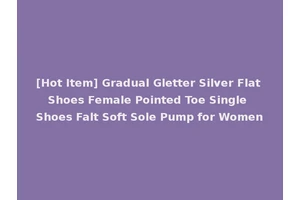 [Hot Item] Gradual Gletter Silver Flat Shoes Female Pointed Toe Single Shoes Falt Soft Sole Pump for Women