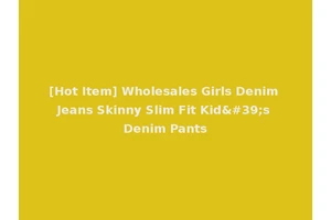 [Hot Item] Wholesales Girls Denim Jeans Skinny Slim Fit Kid's Denim Pants