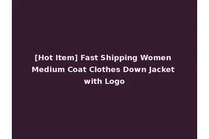 [Hot Item] Fast Shipping Women Medium Coat Clothes Down Jacket with Logo