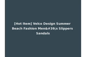 [Hot Item] Velco Design Summer Beach Fashion Men's Slippers Sandals