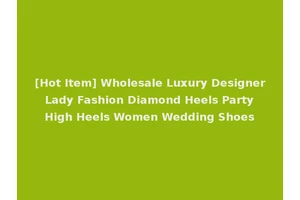 [Hot Item] Wholesale Luxury Designer Lady Fashion Diamond Heels Party High Heels Women Wedding Shoes