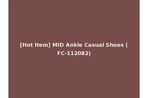 [Hot Item] MID Ankle Casual Shoes (FC-112082)