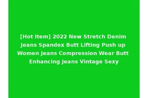 [Hot Item] 2022 New Stretch Denim Jeans Spandex Butt Lifting Push up Women Jeans Compression Wear Butt Enhancing Jeans Vintage Sexy