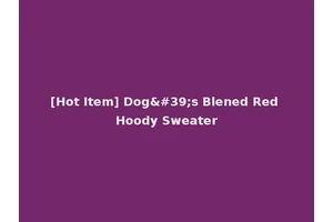 [Hot Item] Dog's Blened Red Hoody Sweater