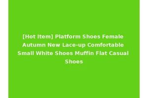 [Hot Item] Platform Shoes Female Autumn New Lace-up Comfortable Small White Shoes Muffin Flat Casual Shoes
