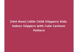 [Hot Item] Little Child Slippers/ Kids Indoor Slippers with Cute Cartoon Pattern