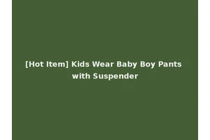 [Hot Item] Kids Wear Baby Boy Pants with Suspender
